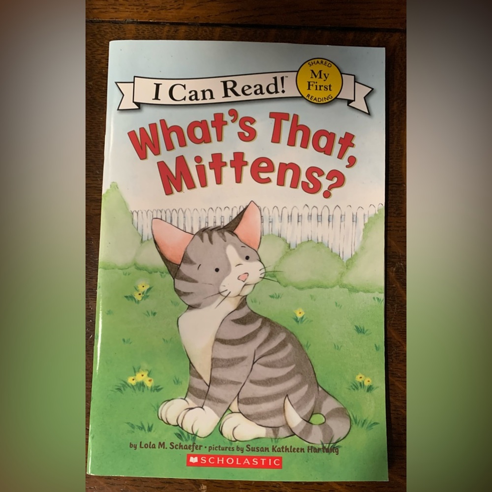 What's That, Mittens? I Can Read! Lola M. Schaefer